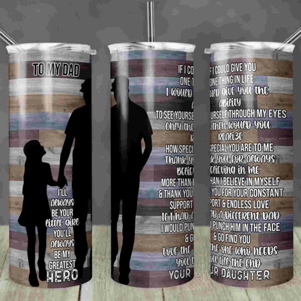 Three tumblers with images of a father and daughter and inscriptions expressing love and gratitude to a dad. The wooden background enhances the heartfelt messages on each tumbler.