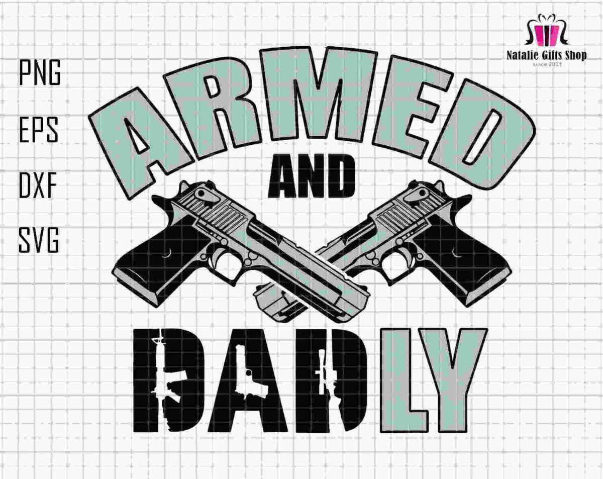 Graphic design with the words "Armed and Badly" in bold lettering, featuring crossed handguns in the center. Text reads "Natalie Gifts Shop" in the top right corner, listing PNG, EPS, DXF, and SVG formats.
