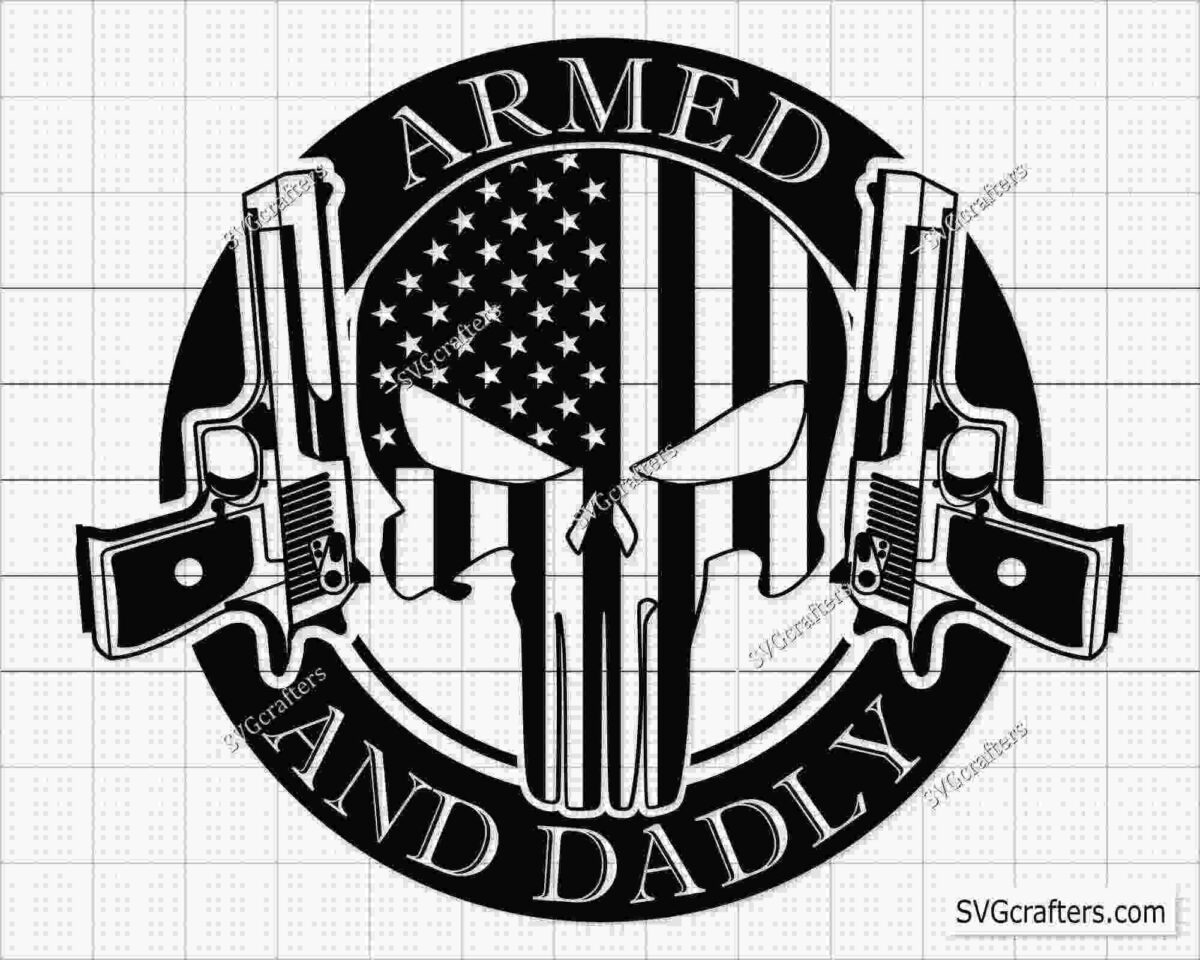 A black and white skull design with two handguns on either side against a U.S. flag background. The words "Armed and Dadly" are written around the image.