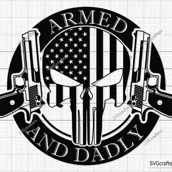 A black and white skull design with two handguns on either side against a U.S. flag background. The words "Armed and Dadly" are written around the image.