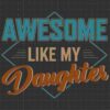 Text: "Awesome Like My Daughter" in bold, colorful letters on a dark background with a geometric design.