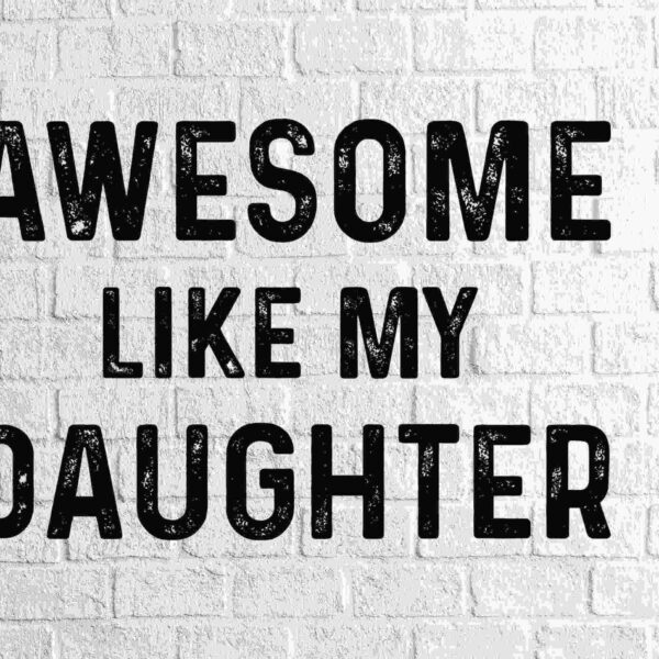 Text on a white brick wall reads "AWESOME LIKE MY DAUGHTER" in bold, distressed black font. File format icons (SVG, PNG, PDF, EPS, AI, JPEG) are displayed along the right side.