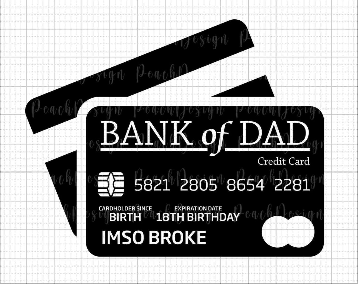 Illustration of a black credit card labeled "Bank of Dad" with card number 5821 2805 8654 2281 and the name "IMSO BROKE." The card states "Cardholder Since: Birth" and "Expiration Date: 18th Birthday.