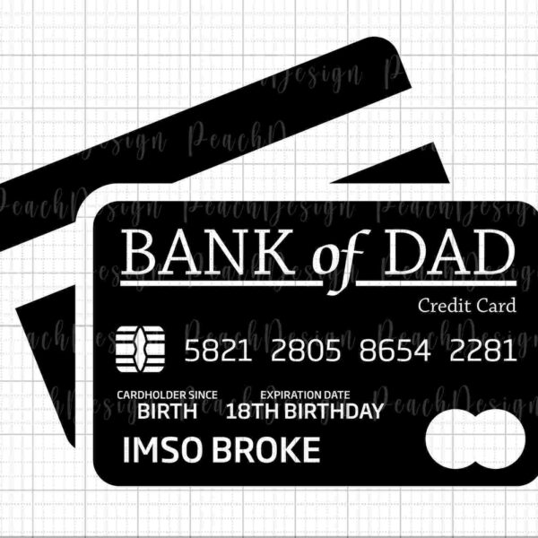 Illustration of a black credit card labeled "Bank of Dad" with card number 5821 2805 8654 2281 and the name "IMSO BROKE." The card states "Cardholder Since: Birth" and "Expiration Date: 18th Birthday.