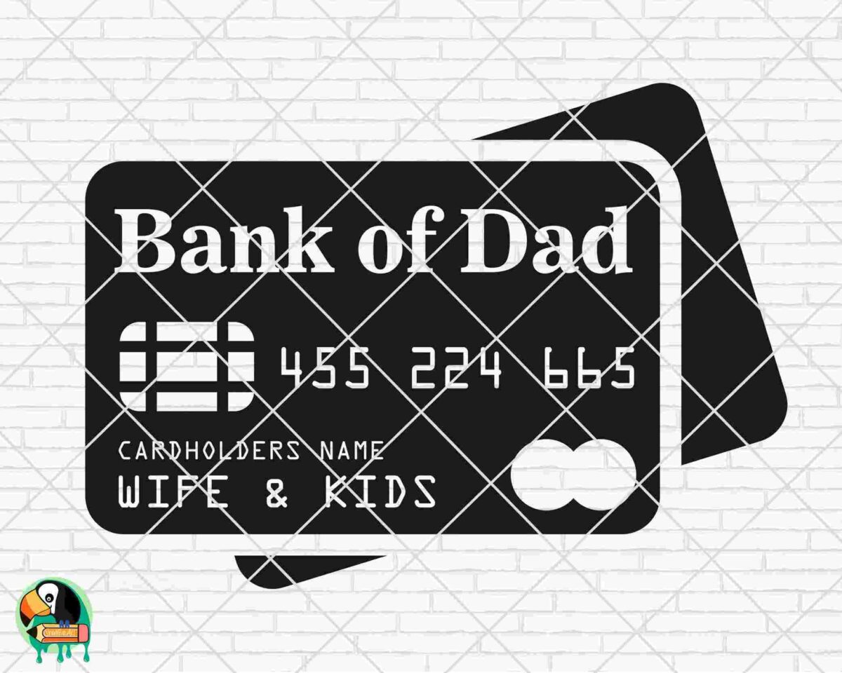 Alt Text: A black credit card graphic labeled "Bank of Dad" with the cardholder's name as "Wife & Kids" against a white brick background.