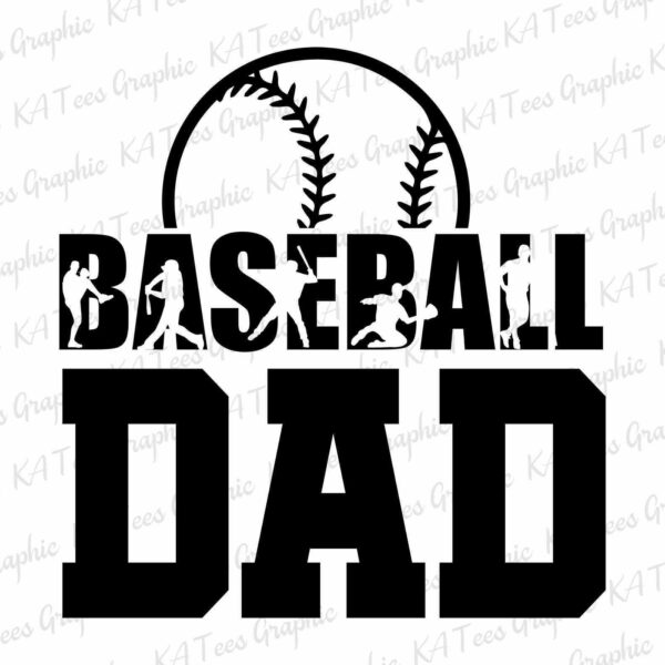 Bold text reads "BASEBALL DAD" with baseball players in various poses inside the word "BASEBALL." A large baseball graphic is positioned behind the text, partially covering the top of the letters. The background has faint watermark text stating "KA Tees Graphic.