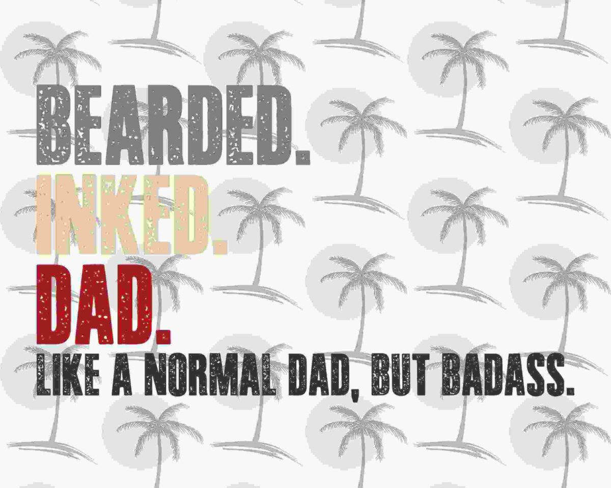 Alt Text: Text reads: "BEARDED. INKED. DAD. LIKE A NORMAL DAD, BUT BADASS." Background shows a pattern of palm trees.