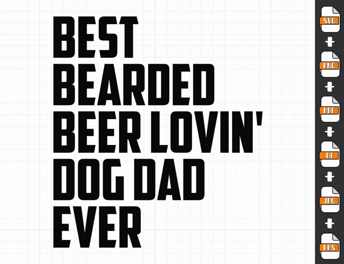 Text reads: "Best Bearded Beer Lovin' Dog Dad Ever" in bold black letters on a white grid background with icons for various file formats, including SVG, PNG, PDF, AI, and EPS, on the right side.