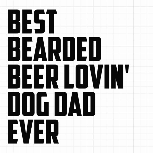 Text reads: "Best Bearded Beer Lovin' Dog Dad Ever" in bold black letters on a white grid background with icons for various file formats, including SVG, PNG, PDF, AI, and EPS, on the right side.