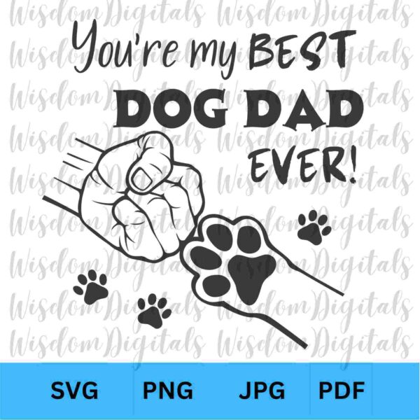 Illustration with the text "You're my best dog dad ever!" showing a human fist and a dog's paw bumping, surrounded by small paw prints. Symbols for SVG, PNG, JPG, and PDF formats are at the bottom.