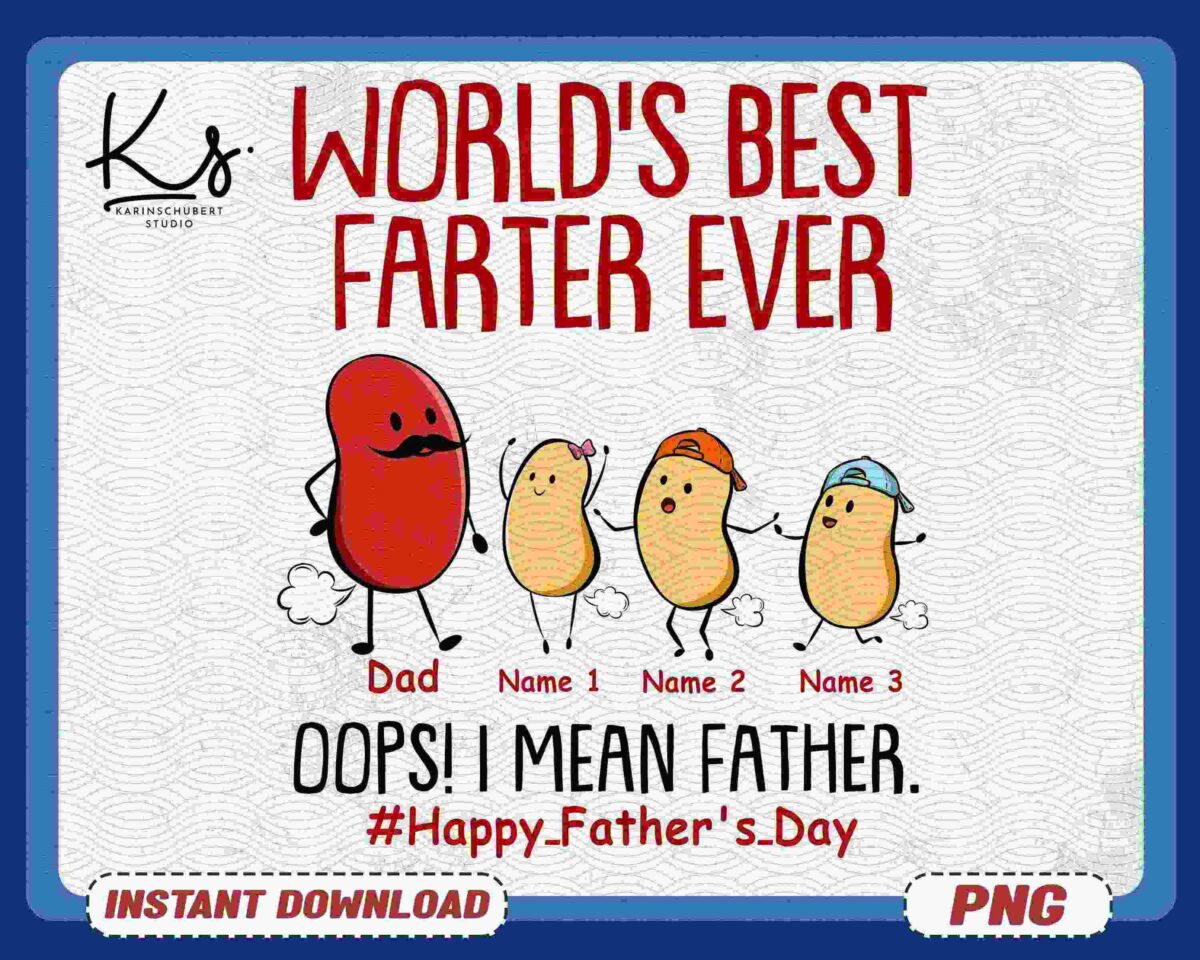 A humorous cartoon featuring the text "WORLD'S BEST FARTER EVER" with "Oops! I mean Father." underneath, and #Happy_Father's_Day. The image shows a "Dad" bean and three child beans named "Name 1," "Name 2," and "Name 3.