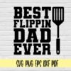 Graphic with the text "Best Flippin Dad Ever" arranged in a stacked format. The word "Flippin" is flanked by a spatula on the right side. Below the text are file format labels: SVG, PNG, EPS, DXF, PDF. The background is a white brick wall.