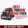 Illustration of a red semi-truck with the text "Best Truckin Dad Ever" in bold red and black letters.