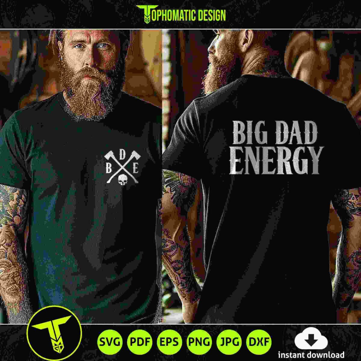 Two images of a bearded man wearing a black t-shirt. Front view shows crossed axes with initials "BDE" and a skull. Back view has the phrase "BIG DAD ENERGY" in bold white letters.