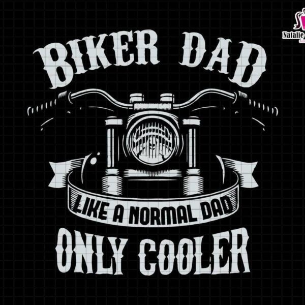 Alt Text: A graphic design featuring the text "Biker Dad Like a normal dad only cooler" with an illustration of motorcycle handlebars. It includes file formats: PNG, EPS, DXF, SVG.