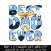 Text graphic that says "Best Dad Ever" with a crown and small flowers on top. A banner below reads, "Buy 2 or more get 40% off. Commercial use cutting files PNG.