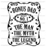 Black and white sign with ornate borders featuring the text: "Bonus Dad. Best No. 1. The Man. The Myth. The Legend.
