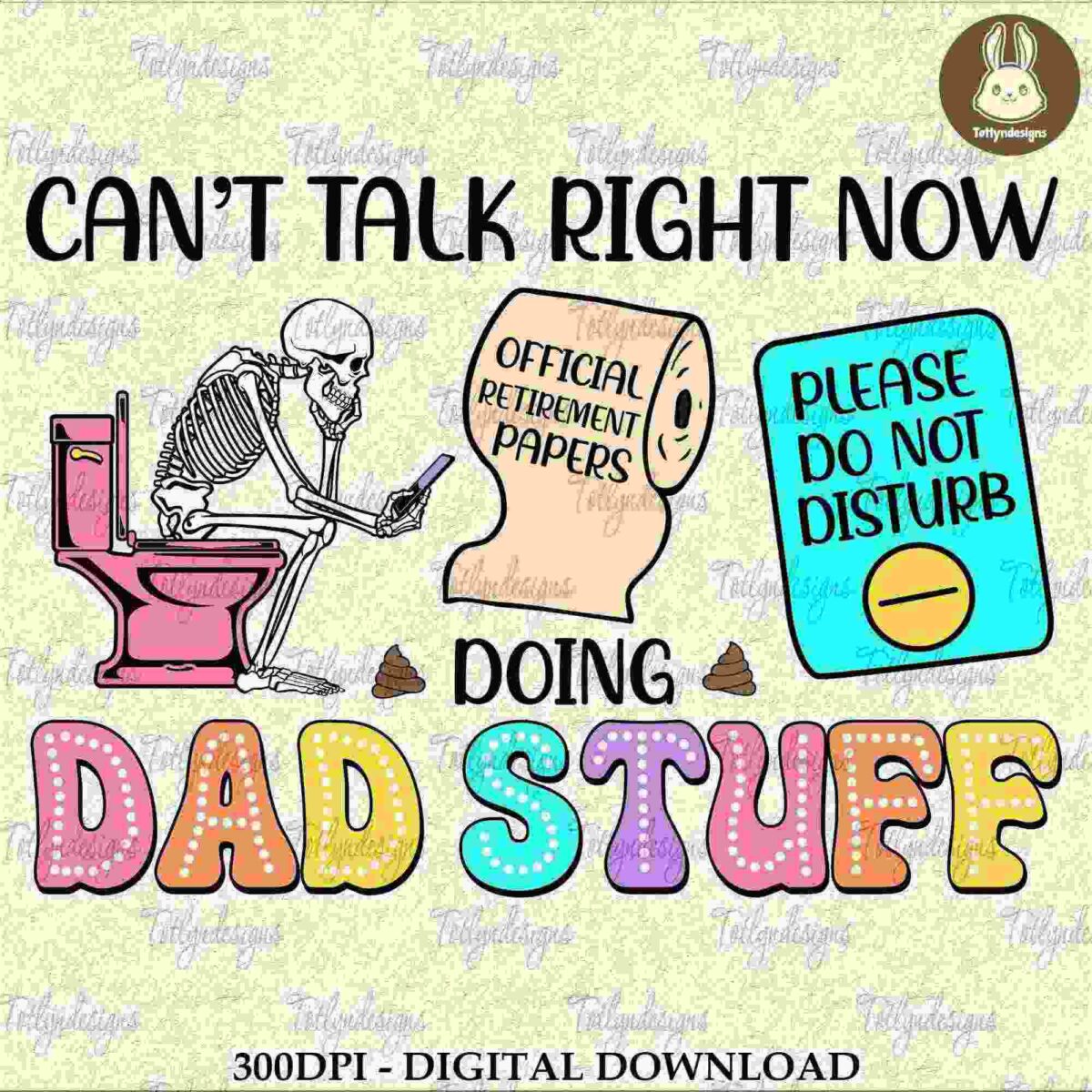A cartoon illustration features a skeleton reading "Official Retirement Papers" while sitting on a toilet. A sign near it reads "Please Do Not Disturb." Bold text above says, "Can't talk right now, doing dad stuff.