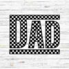 Alt Text: Black and white checkered text spells "DAD" on a light wood background.