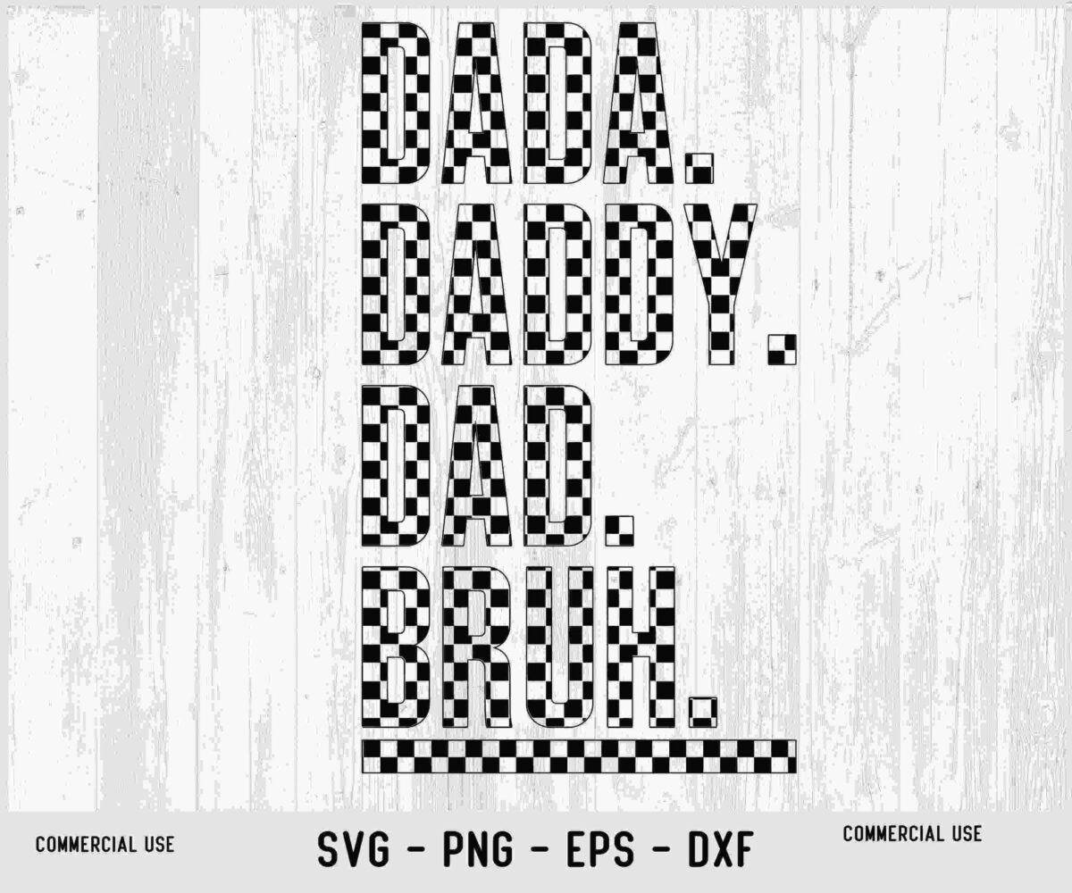 Text image displaying the words "DADA.", "DADDY.", "DAD.", and "BRUH." in bold checkered letters with a light wooden background. Labels at the bottom indicate formats: SVG, PNG, EPS, and DXF.