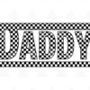 The word "DADDY" is written in bold, capital letters with a black and white checkered pattern, bordered by double horizontal lines at the top and bottom.