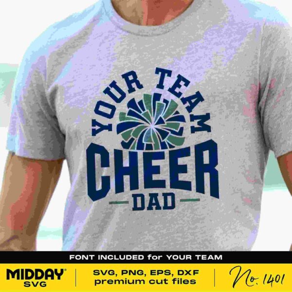 A person is wearing a light gray T-shirt featuring the text "YOUR TEAM CHEER DAD" in bold letters with a stylized pom-pom graphic above the word "CHEER." The image includes a banner at the bottom stating this is file number 1401 by Midday SVG, listing available file formats and included fonts.