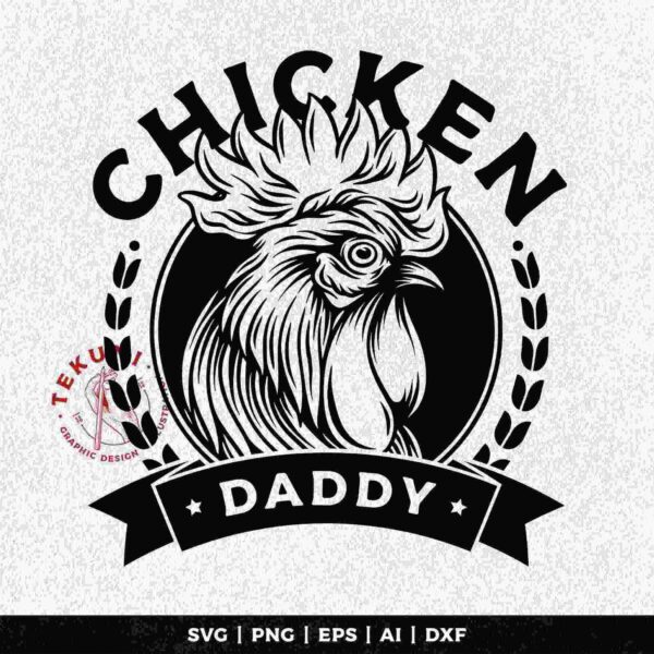 Alt Text: Black and white graphic of a rooster with the words "Chicken Daddy" written above and below it. A "Tekom" logo is printed on the left side. Available in SVG, PNG, EPS, AI, and DXF formats.