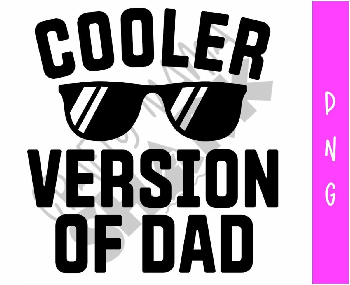 Text reads "Cooler Version of Dad" with a graphic of sunglasses. "PNG" written vertically on the right in pink.