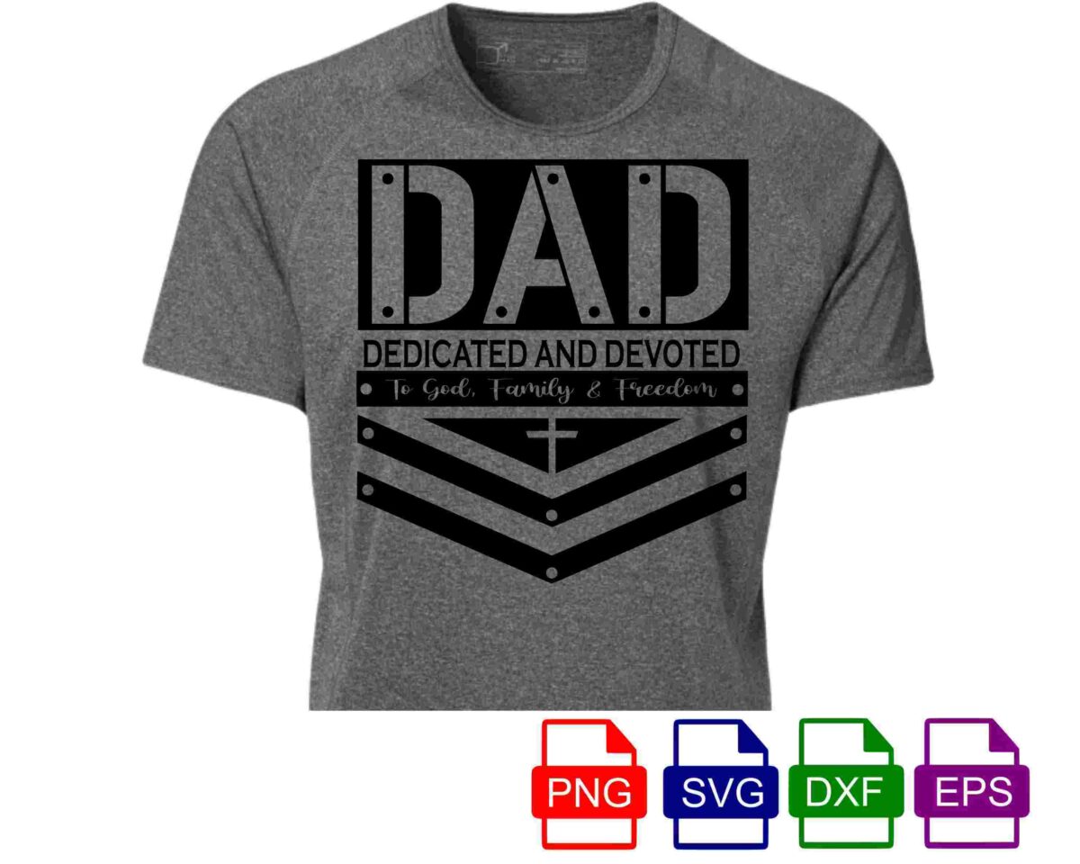 A gray t-shirt with the words "DAD" in large, bold letters, followed by "Dedicated and Devoted to God, Family & Freedom" in smaller text below. The shirt features a cross symbol and decorative chevron elements. Various file format icons (PNG, SVG, DXF, EPS) are displayed below the shirt.