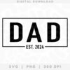 Alt Text: Text reads "DAD" inside a rectangular border, with "EST. 2024" below it. "DIGITAL DOWNLOAD" is at the top, and "SVG | PNG | 300 DPI" is at the bottom.