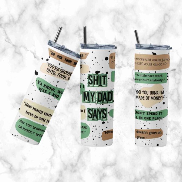 Three stainless steel tumblers with lids and straws, featuring humorous quotes typically attributed to fathers in green and black text on a white background with scattered design elements.