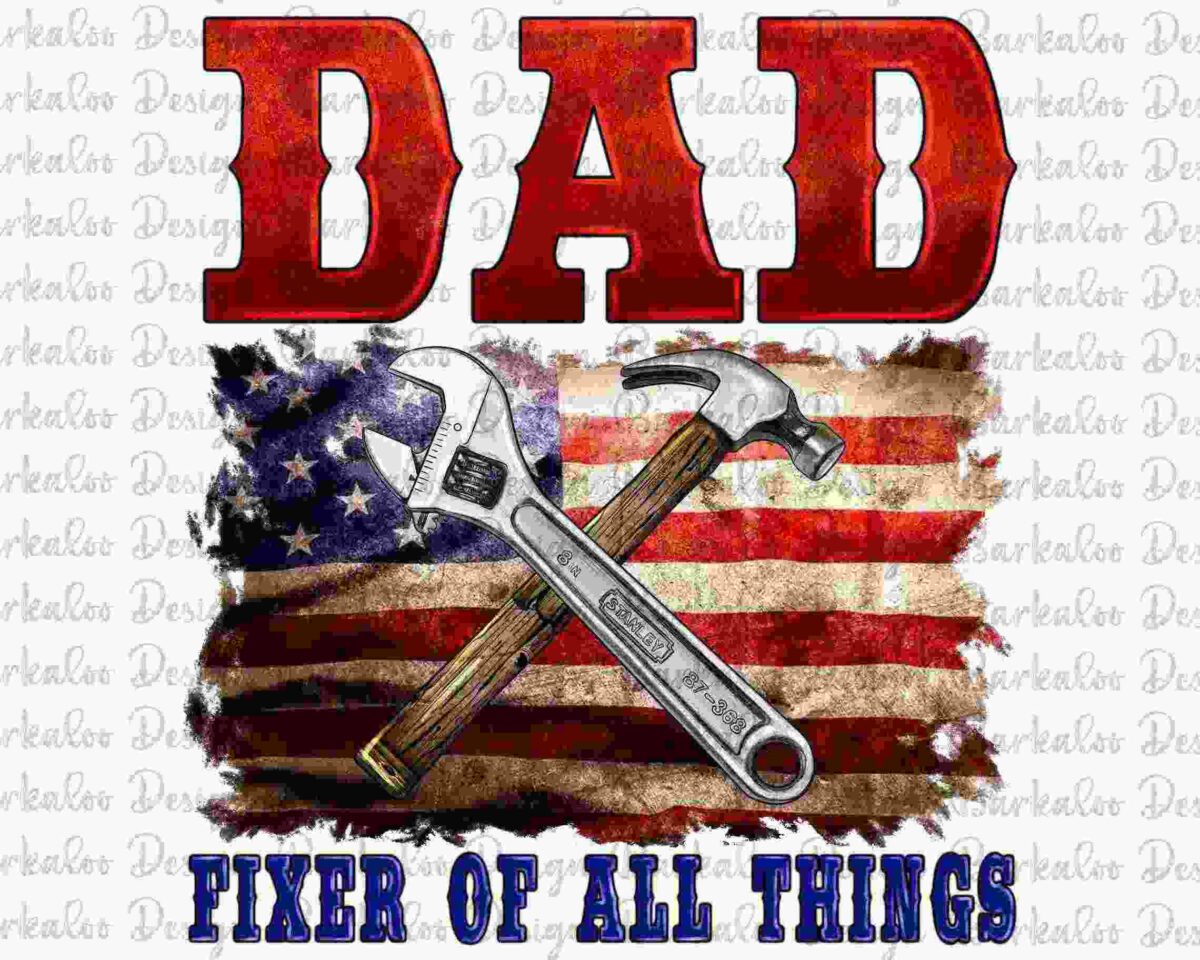 Image of the word "DAD" in red letters above a crossed wrench and hammer on an American flag background with the caption "Fixer of All Things" below.
