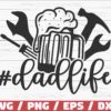 A black and white graphic featuring the words "#dadlife" written in a casual script font. Behind the text, there is a beer mug with foam, a wrench, screwdriver, and a hammer. The bottom of the image has a red banner with "SVG / PNG / EPS / DXF" in white text.