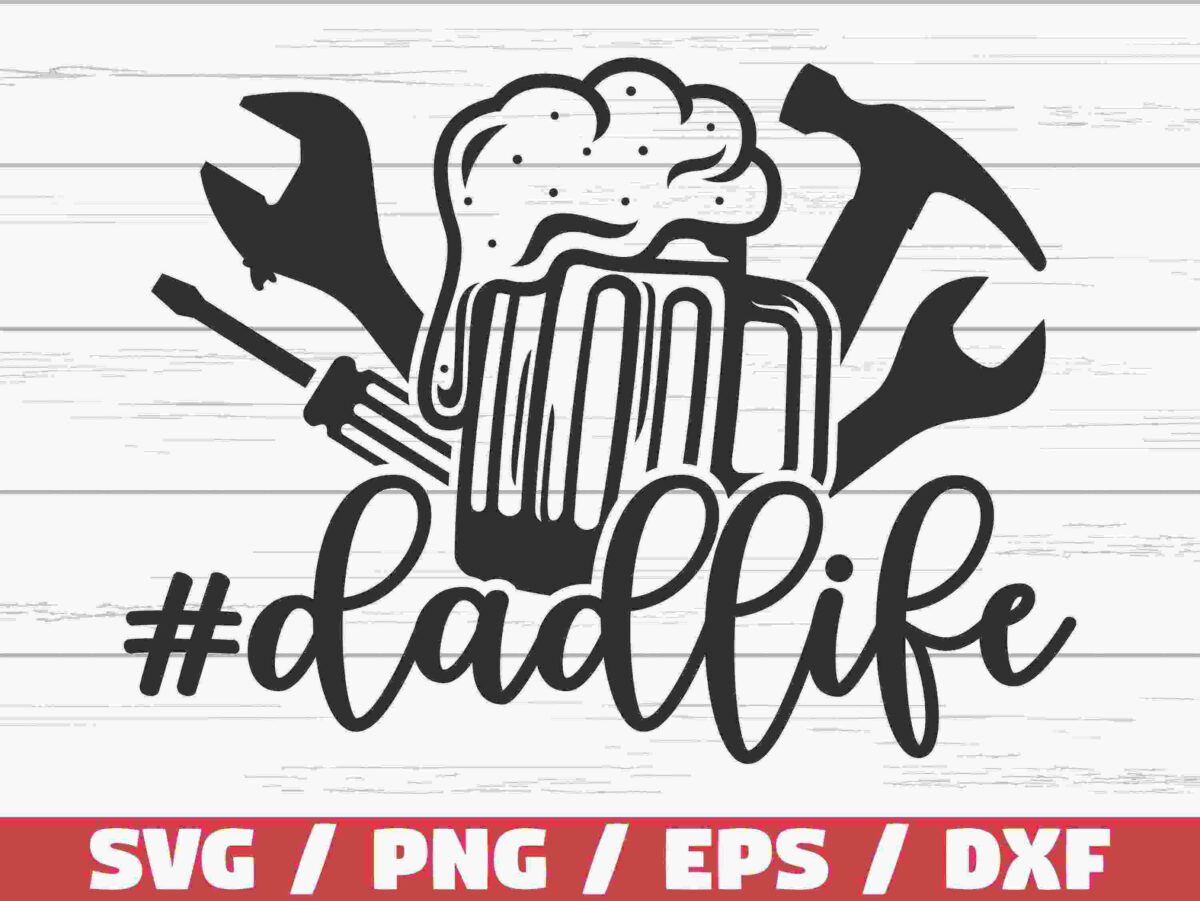 A black and white graphic featuring the words "#dadlife" written in a casual script font. Behind the text, there is a beer mug with foam, a wrench, screwdriver, and a hammer. The bottom of the image has a red banner with "SVG / PNG / EPS / DXF" in white text.