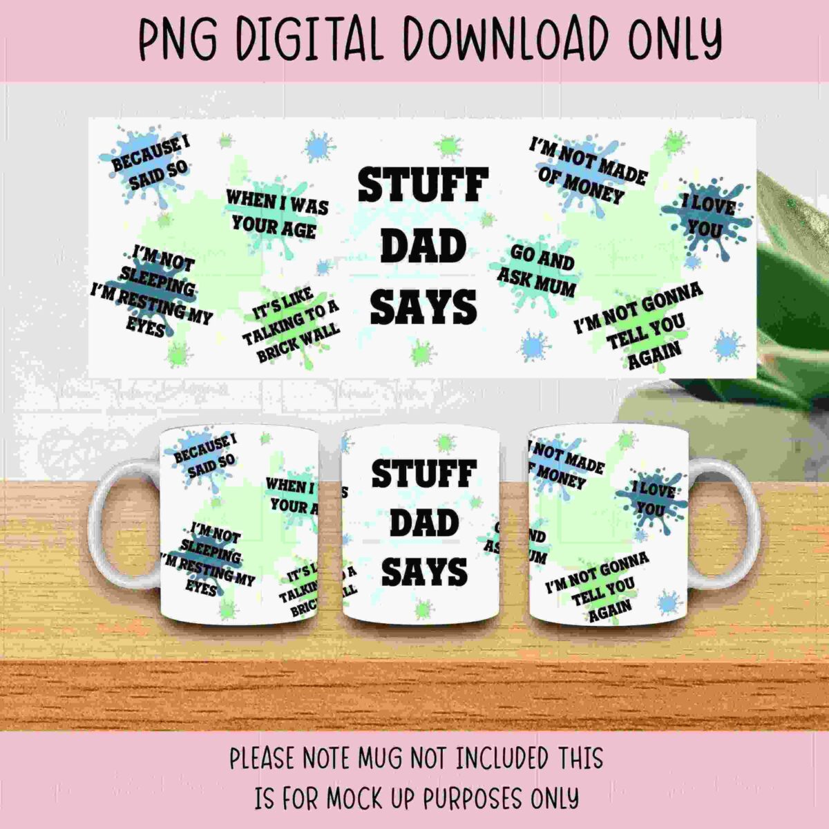 Digital mockup showing various phrases such as "Stuff Dad Says" on a mug design. The image highlights a digital download only, stating "Please note mug not included, this is for mock up purposes only.