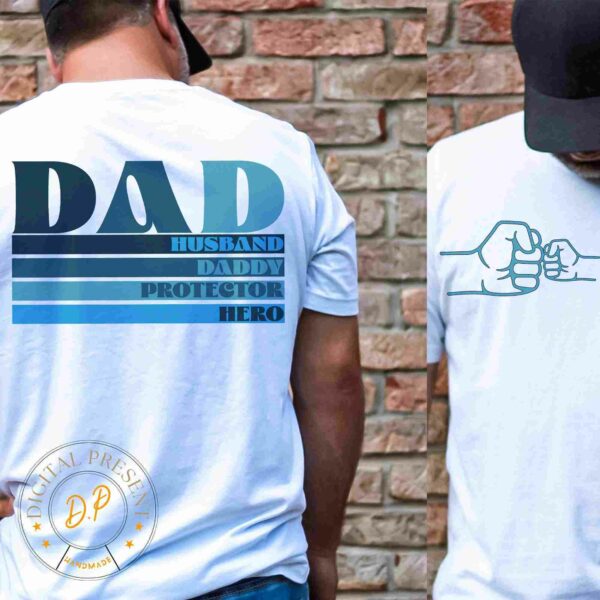 Two photos of a man in a white t-shirt. The back of the shirt features blue text: "DAD, Husband, Daddy, Protector, Hero." The front has an illustration of a fist bump. The man wears a black cap and stands against a brick wall. A circular logo reads "Digital Present.