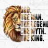 Alt Text: An illustration of a lion's head with the text "DAD. THE MAN. THE LEGEND. THE MYTH. THE KING." written in bold letters overlapping the right side.