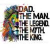 Image of a colorful, stylized lion beside the text: "DAD. THE MAN. THE LEGEND. THE MYTH. THE KING.