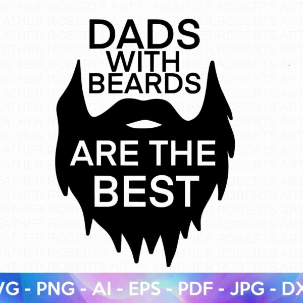 Alt Text: Black silhouette of a bearded face with the text "Dads with beards are the best." Various file format labels (SVG, PNG, AI, EPS, PDF, JPG, DXF) are displayed at the bottom.