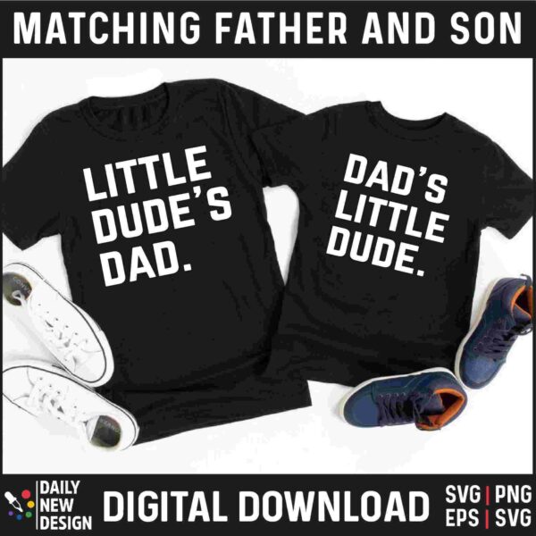 Alt Text: Black matching T-shirts displayed on a white surface, with one shirt labeled "Little Dude's Dad." and the other "Dad's Little Dude." Sneakers placed beside the shirts. Text: "DIGITAL DOWNLOAD".