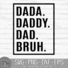 Text graphic featuring "DADA. DADDY. DAD. BRUH." arranged vertically in a black font on a white, plank-style background. Overlay includes product display text "SVG - PNG - DXF - EPS INSTANT DOWNLOAD DIGITAL ART FILES" and "Great Lakes Digitals" logo.