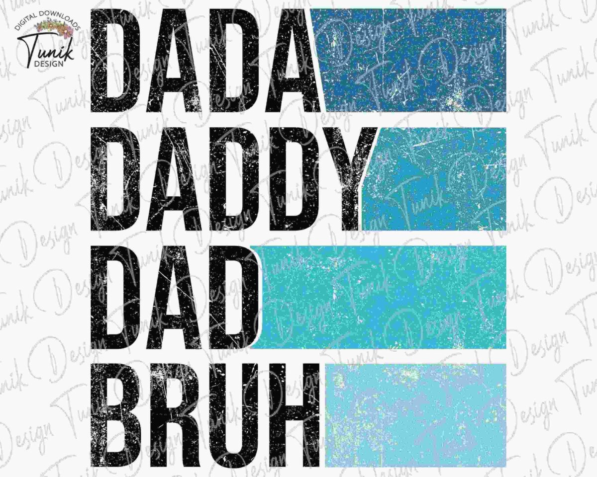 Text design with a rustic texture showing different titles for a father in a vertical list format. The titles "DADA," "DADDY," "DAD," and "BRUH" are written in bold black letters against various shades of blue horizontal blocks from dark to light.