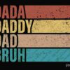 Textured graphic with four horizontal bars, each containing a word: "DADA" in red, "DADDY" in yellow, "DAD" in beige, and "BRUH" in teal. "PNG" is written in the bottom right corner.