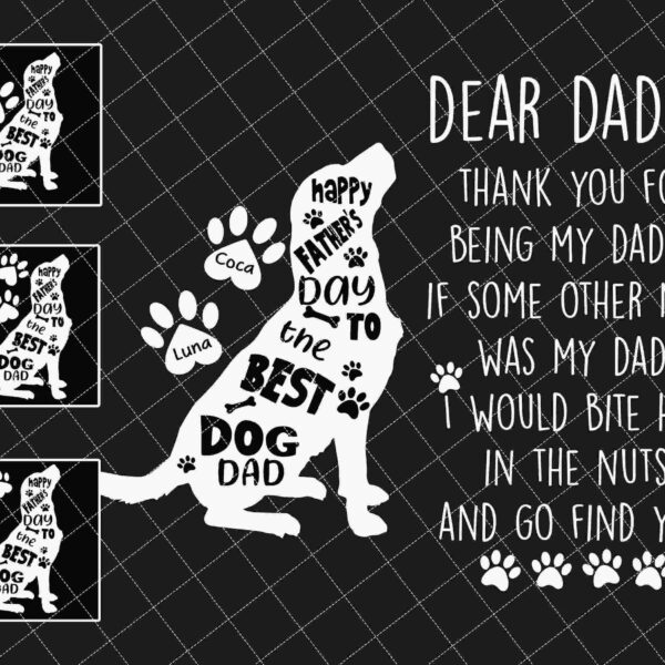 Silhouettes of dogs with text printed on them. Main dog silhouette reads, "Happy Father's Day to the Best Dog Dad." Neighboring text says, "Dear Daddy, Thank you for being my daddy. If some other man was my dad, I would bite him in the nuts and go find you!.