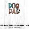 Text reads "DOG DAD" in textured letters against a wooden background, with "300 DPI PNG Sublimation" and "DIGITAL DOWNLOAD" below.