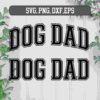 Text reads "DOG DAD" in bold black letters with white outlines, twice. Text formats available listed as SVG, PNG, DXF, EPS. Background features green leaves against a light wood panel.