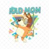 Illustration of an anthropomorphic dog with sunglasses and the text "RAD MOM." The dog is dancing with colorful geometric shapes in the background.