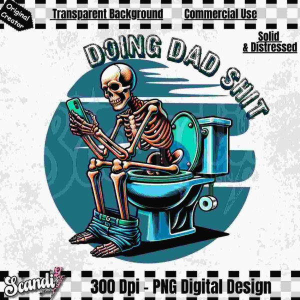 A skeleton sitting on a toilet, looking at a phone. The text "Doing Dad Shit" is prominently displayed above the skeleton. The image has a solid and distressed design style.