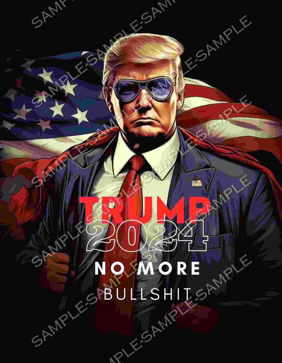 Image of a person in a suit with sunglasses, an American flag in the background, and the text "TRUMP 2024 NO MORE BULLSHIT" in bold red and white letters.