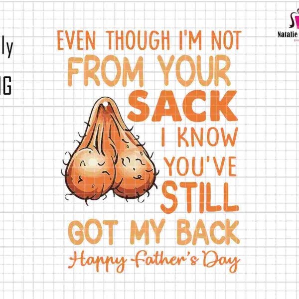 A humorous Father's Day card with an illustration of testicles and text: "Even though I'm not from your sack I know you've still got my back. Happy Father's Day.